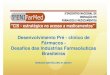 Desenvolvimento Pré - clínico de Fármacos - Desafios das ...ipd-farma.org.br/uploads/paginas/file/palestras/rosanamastelaro.pdf · Desenvolvimento Pré - clínico de Fármacos