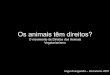 O movimento de Direitos dos Animais Vegetarianismo · Regula funções vitais Comportamento Emocional Memória. Comportamentais ... O conceito de direitos dos animais surge em 1892
