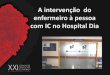 A intervenção do enfermeiro à pessoa com IC no Hospital Dia · Educação Carl Rogers defende que uma atitude não diretiva, calorosa e positiva, de aceitação e empática para