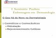 I Seminário Paulista Enfermagem em Dermatologiasobende.org.br/I speed/palestras/nadia rucisnci.pdf · exposição à luz solar, distúrbios metabólicos, traumas ou processo de envelhecimento