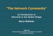 The Network Communityversao_antiga)/Alumni/Redes... · Bairro ou Comunidade? Comunidades tendem a ser pensadas ... •Rede de membros que estabelecem ... –Como o seu comportamento