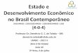 Estado e Desenvolvimento Econômico no Brasil Contemporâneo · Aula 10 3ª-feira, 4 de julho Blog da disciplina: No blog você encontrará todos os materiais do curso: ... de perguntas