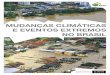 Mudanças cliMáticas e eventos extreMos no brasil · hidroelétricas no Brasil e como as mudanças na intensidade e distribuição de ... Os eventos climáticos extremos ocorrem