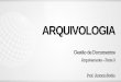 ARQUIVOLOGIA - qcon-assets-production.s3.amazonaws.com · variedade de assuntos. • Não existe esquemas de classificação de assuntos como na Biblioteconomia como o CDD – Classificação