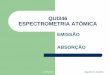 QUI346 ESPECTROMETRIA AT”MICA - ... emiss£o at´mica e na espectrofotometria de absor§£o at´mica)