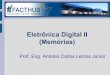 Eletrônica Digital II (Memórias) - educatec.eng.breducatec.eng.br/engenharia/Eletronica Digital/Aulas/memorias.pdf · Termos Básicos Célula de memória – dispositivo ou circuito