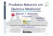 Produtos Naturais em Química Medicinal - evqfm.com.br · O tamanho da biodiversidade Plantas Microorganismos Organismos marinhos BaciaAmazônica, Cerrado, Mata Atlântica, Caatinga,