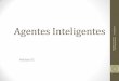 Agentes Inteligentes - Valdick Salesvaldick.com/facima/3IAAgentes Inteligentes.pdf · Agente •Tabela parcial de uma função de agente Aspirador de pó: 13 se 3 Sequência de percepções
