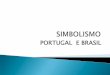 PORTUGAL E BRASIL - policiamilitar.mg.gov.br · O fim do movimento ocorre, porém, em 1915, no meio da Primeira Guerra Mundial, o marco cronológico do Modernismo em Portugal. É
