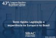 Teste rápido: Legislação e experiência na Europa e no Brasil · qualidade dos exames laboratoriais, concentrando-se mais na perspetiva clínica. Necessário: introduzir questões