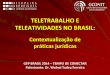 TELETRABALHO E TELEATIVIDADES NO BRASIL - cohros.com.br · TELETRABALHO E TELEATIVIDADES NO BRASIL: Contextualização de práticas jurídicas GEP BRASIL 2014 –TEMPO DE CONECTAR