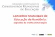 Conselhos Municipais de Educação de Rondônia - MECcursos.mec.gov.br/proconselho/ufmt/pluginfile.php/2/course/section... · Objetivos Analisar o formato político institucional