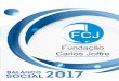 Balanço Social 2017 - fcja.com.brfcja.com.br/Relatorio_Responsabilidade_Social_2017.pdf · 2016 28 4000 2000 - 50 brinquedos + 02 bicicletas 6500 2017 29 4000 2000 3000 50 brinquedos
