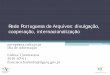 Rede Portuguesa de Arquivos: divulgação, cooperação ... · • Cooperação e internacionalização. Motivação • Necessidade de uma plataforma única de disseminação de