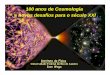100 anos de Cosmologia e novos desafios para o século XXI filevariável em Andrômeda. • A estrela variável foi uma descoberta fundamental! • Por que? • Após uma sequência
