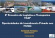 8º Encontro de Logística e Transportes FIESP ...az545403.vo.msecnd.net/uploads/2013/05/8.30-Fernando-Fonseca.pdf · 6,3 % A movimentação de cargas nos portos e terminais brasileiros