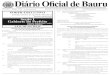 DIÁRIO OFICIAL DE BAURU 1 Diário Oficial de Bauru · do imóvel multado em valor a ser fixado por decreto, ficando a EMDURB autorizada a remover a pintura, lançando pelos meios