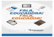 FALA, EDUCADORA! FALA, EDUCADOR! - educacao.sp.gov.br · FALA, EDUCADORA! FALA, EDUCADOR! São Paulo conta com a maior rede de ... sala de aula ou da própria escola. Por isso, recomendamos