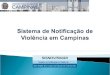 Ficha de Notificação de Violênciasisnov.campinas.sp.gov.br/encontro/apres_ficha... · PPT file · Web view2016-11-23 · RUA HERMÍNIA BONILHO, 115 (19)3864-2612. ... Maria Eduarda