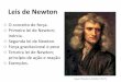 03-leis de Newton - fenomenosmecanicos.files.wordpress.com fileLeis de Newton. Força é uma ação exercida sobre um corpo que provoca uma modificação no seu estado de movimento,