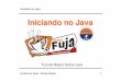 Iniciando no Java · Iniciando no Java Guilherme Elias / Rafael Bitello 6 1999 Release do Java 2 Plataform; ... AWT e Swing – Bibliotecas padrão Sun para GUI Swing – Evolução