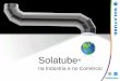 Solatube - Brothers Solarbrothersbh.com/iluminacao.pdf · 2012-05-10 · Desenvolvido para introduzir de maneira eficiente a luz solar, conduz a luz exterior ... ® conta com curvas
