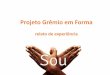 Projeto Grêmio em Forma - educacao.sp.gov.brªmio-em... · da apresentação de propostas e opiniões. • Estimula que os alunos discutam, criem e fortaleçam inúmeras possibilidades