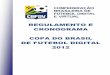 Regulamento e Cronograma CBFD - tabelaonline.com.br filepelo Brasil entre eles o Campeonato Brasileiro de Futebol Digital desde 2006 e a Copa do Brasil de Futebol Digital desde 2010