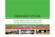 Dialogo Social : para ampliar a cultura democrática no Brasillibrary.fes.de/pdf-files/bueros/brasilien/06279.pdf · – Diretora da OIT Brasil O Grupo de Trabalho identificou pressupostos