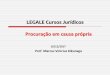 LEGALE Cursos Jurídicos Procuração em causa própria · Metropolitana de Santos –UNIMES ... (instrumento particular ou público) - Não defesa (forma livre) LEGALE Cursos Jurídicos
