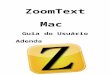 ZoomText Mac Guia do Usuário Adenda · Web viewNOTA: Seção de instalação do manual do utilizador incluído (espiral vinculados livro que também pode ser encontrado nesta caixa)
