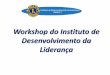 Workshop do Instituto de Desenvolvimento da Liderança · A mídia social a favor dos Lions Clubes CaL Aurora Carvalho . As mídias sociais (também conhecidas como redes sociais)