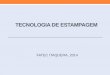 TECNOLOGIA DE ESTAMPAGEM - Prof. Milton .TECNOLOGIA DE ESTAMPAGEM FATEC ITAQUERA, 2014 . ELEMENTOS