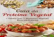 Guia da Proteína Vegetal + Tabela Com 17 Alimentos ... · 17 alimentos vegetais mais ricos em proteína ... para que seja transformado em ureia. A excreção renal de altas quantidades