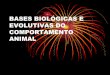 BASES BIOLÓGICAS E EVOLUTIVAS DO COMPORTAMENTO …dreyfus.ib.usp.br/bio226/BASES_BIOLOGICAS_E_EVOLUTIVAS_DO... · BASES BIOLÓGICAS E EVOLUTIVAS DO ... Como se prova que o aprendizado