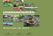 Exercício de 2013 - unimadeiras.pt · da Unimadeiras encaram o seu futuro com otimismo e com a certeza do sucesso do caminho da gestão que vem sendo traçada