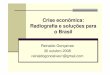 Crise econômica: Radiografia e soluções para o Brasil · controle de capitais (entrada e saída) Taxas múltiplas de câmbio centralização do câmbio obrigatoriedade da internalização