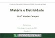 Eletrotécnica Porto Alegre, Fevereiro de 2010 Revisão: A · Estados físicos da Matéria •Sólido: forma invariável e volume constante; •Líquido: forma variável e volume