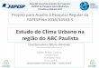 Estudo do Clima Urbano na região do ABC Paulistafapesp.br/eventos/2017/REUNIAOPFPMCG2017/19-06/15h20_Maria-Cleofe.pdf · Ilhas de Calor; Maior quantidade de poluentes; ... de chuva
