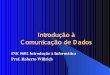 Comunicação de Dados - Departamento de Informática e ...silveira/INE5602/Laminas/INE5602Aula10.pdf · – núcleo e a casca são feitos de sílica dopada ou plástico no núcleo