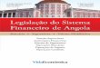 Legislação do Sistema Financeiro de Angolacedp-angola.com/.../livros/7-ferreiralegislacao-angola.pdf · Com efeito, a dinâmica da consultoria financeira e jurídica em Angola permite