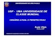 USP - UMA UNIVERSIDADE DE CLASSE MUNDIAL · 2009-05-12 · América Latina 2o. lugar na América Latina ENTRE AS 100 MELHORES ... Quadro Evolutivo do Programa de Pós-Doutorado 