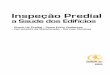 Inspeção Predial - · PDF fileInspeção Predial a Saúde dos Edifícios – Check-Up Predial – Como Evitar Acidentes – Ferramenta da Manutenção – Normas Técnicas 2012
