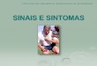 SINAIS E SINTOMAS - s3.amazonaws.com fileConhecer as características dos sintomas relatados é a base do raciocínio clínico. ... DOR Experiência ... ANDRIS, D. A. e cols. Semiologia: