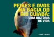 PEIXES E OVOS NA BACIA DO RIO CUIABÁ - cppantanal.org.br · ... Ano: 2016 O Centro de Pesquisa do Pantanal ... o Projeto “Ciência e sociedade no Pantanal: ... atrasar a atividade