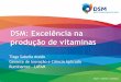 DSM: Excelência na produção de vitaminas - tortuga.com.br Acedo.pdf · Page 9 Participação crescente da área de Nutrição Petroquímicos Energia Produtos de Plásticos de Engenharia