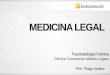 MEDICINA LEGAL - qcon-assets-production.s3.amazonaws.com · • Laudo –Redigido posteriormente pelos peritos • Protocolo –Parte objetiva do auto de exame cadavérico 
