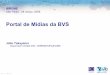 Portal de Midias da BVS - eventos.bvsalud.orgeventos.bvsalud.org/agendas/ctopsbra/public/documents/portalMidias... · Folksonomia Portal de Midias da BVS •Plataforma Open Source