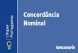 Concordância Nominal - concurseria.com.br¢ncia-nominal.pdf · Ficam autorizadas as visitas aos enfermos. Resolvidas as questões, partiremos. Concluídos os relatórios, partimos