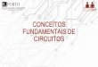 Conceitos Fundamentais de Circuitos - projfeup/submit_16_17/uploads/apresent_1... · PDF file•Leis de Kirchhoff aplicadas a circuitos elétricos •Trabalho baseado em componentes